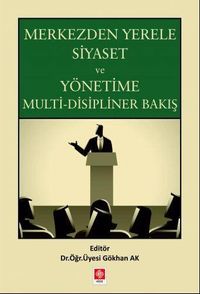 Merkezden Yerele Siyaset ve Yönetime Multi-Disipliner Bakış