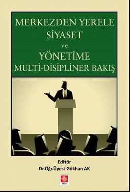 Merkezden Yerele Siyaset ve Yönetime Multi-Disipliner Bakış
