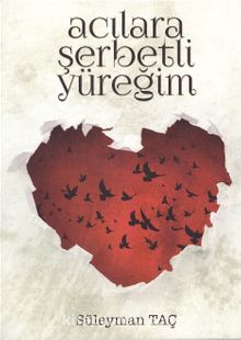 Acılara Şerbetli Yüreğim - Süleyman Taç