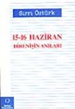 15-16 Haziran Direnişin Anıları