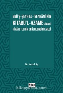 Ebü’ş-Şeyh El-İsfahani’nin Kitabü’l-Azame’sindeki Rivayetlerin Değerlendirilmesi