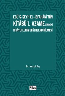 Ebü'ş-Şeyh El-İsfahani'nin Kitabü'l-Azame'sindeki Rivayetlerin Değerlendirilmesi