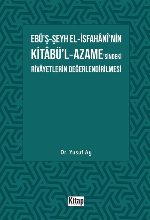 Ebü'ş-Şeyh El-İsfahani'nin Kitabü'l-Azame'sindeki Rivayetlerin Değerlendirilmesi
