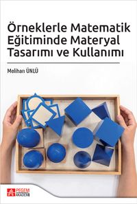 Örneklerle Matematik Eğitiminde Materyal Tasarımı ve Kullanımı