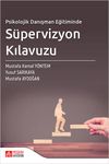 Psikolojik Danışman Eğitiminde S&uuml;pervizyon Kılavuzu