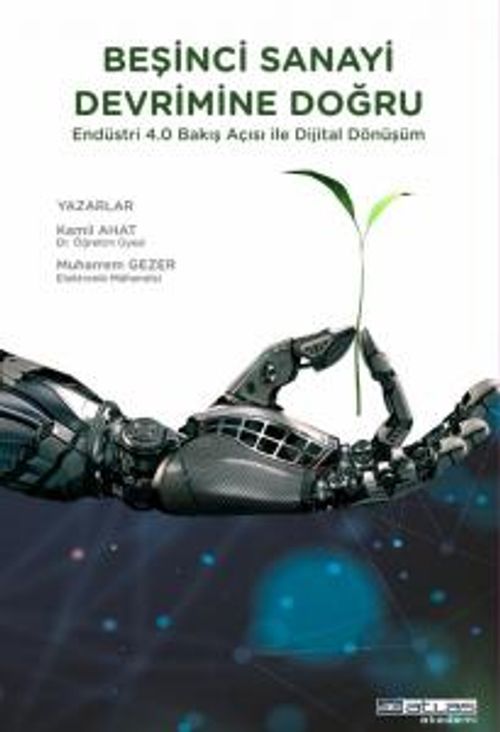 Beşinci Sanayi Devrimine Doğru & Endüstri 4.0 Bakış Açısı İle Dijital Dönüşüm