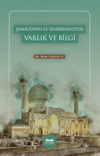 Şemsüddin es-Semerkandî'de Varlık ve Bilgi