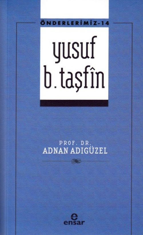 Yusuf b. Taşfin / Önderlerimiz 14
