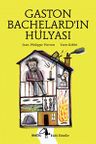 Gaston Bachelard'ın Hülyası
