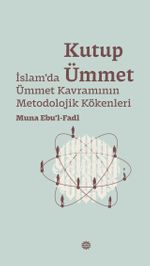 Kutup Ümmet & İslam'da Ümmet Kavramının Metodolojik Kökenleri