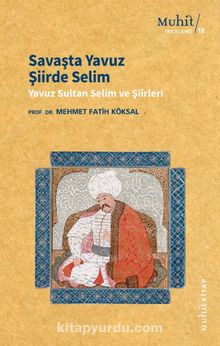 Savaşta Yavuz Şiirde Selim & Yavuz Sultan Selim ve Şiirleri