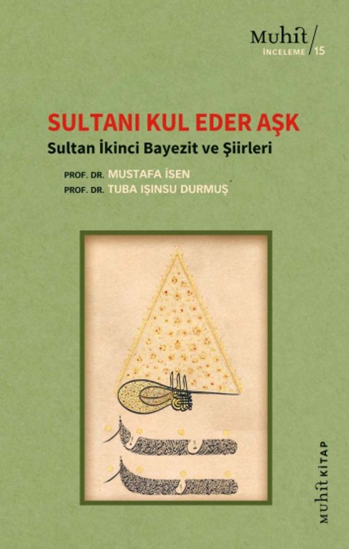 Sultanı Kul Eder Aşk & Sultan İkinci Bayezit ve Şiirleri 