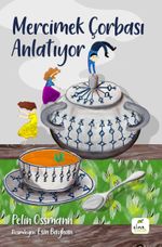 Mercimek Çorbası Anlatıyor