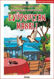 İstanbul’u Okuyorum-Eyüpsultan Masalı