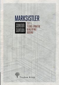Marksistler (Cilt 1) & Teori-Pratik Birliğine Doğru