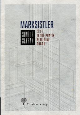 Marksistler (Cilt 1) & Teori-Pratik Birliğine Doğru