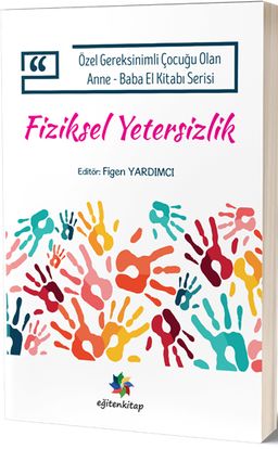 Fiziksel Yetersizlik & Özel Gereksinimli Çocuğu Olan Anne-Baba El Kitabı Serisi