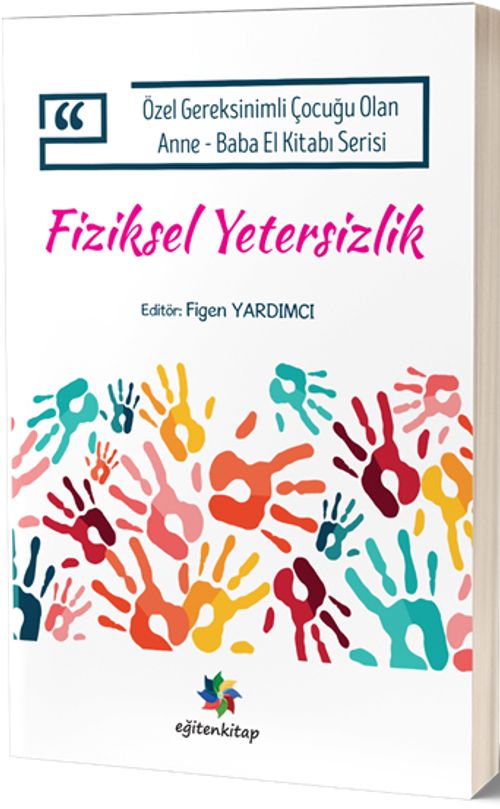 Fiziksel Yetersizlik & Özel Gereksinimli Çocuğu Olan Anne-Baba El Kitabı Serisi
