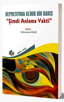 Şimdi Anlama Vakti & Depresyona Klinik Bir Bakış