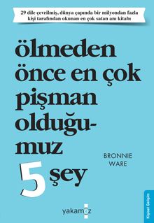 Ölmeden Önce En Çok Pişman Olduğumuz 5 Şey