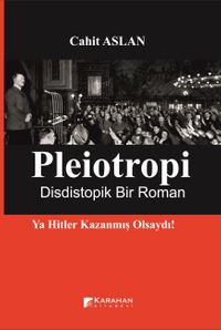 Pleiotropi & Dististopik Bir Roman Ya Hitler Kazanmış Olsaydı!
