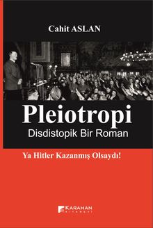 Pleiotropi & Dististopik Bir Roman Ya Hitler Kazanmış Olsaydı!