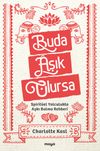 Buda &Acirc;şık Olursa & Spirit&uuml;el Yolculukta Aşkı Bulma Rehberi