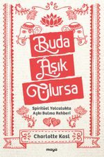 Buda Aşık Olursa & Spiritüel Yolculukta Aşkı Bulma Rehberi