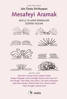 Mesafeyi Aramak & 2010'lu Yılların Romanları Üzerine Yazılar