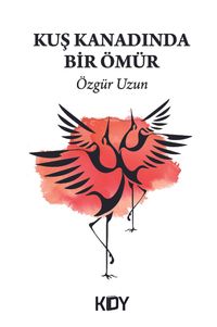 Kuş Kanadında Bir Ömür