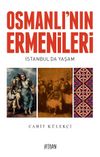 Osmanlı’nın Ermenileri & İstanbul'da Yaşam