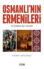 Osmanlı'nın Ermenileri & İstanbul'da Yaşam