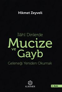 İlahi Dinlerde Mucize ve Gayb & Geleneği Yeniden Okumak