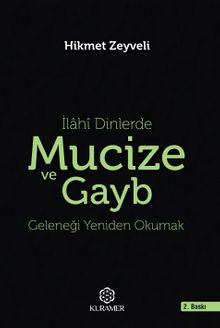 İlahi Dinlerde Mucize ve Gayb & Geleneği Yeniden Okumak