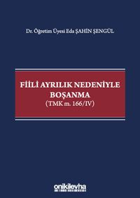 Fiili Ayrılık Nedeniyle Boşanma (TMK m. 166/IV)