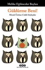 Güldürme Beni & Mizah Üstüne Ciddi Söyleşiler