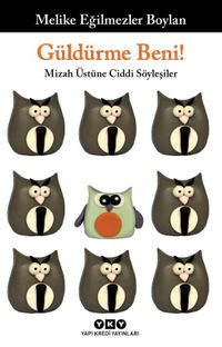 Güldürme Beni & Mizah Üstüne Ciddi Söyleşiler