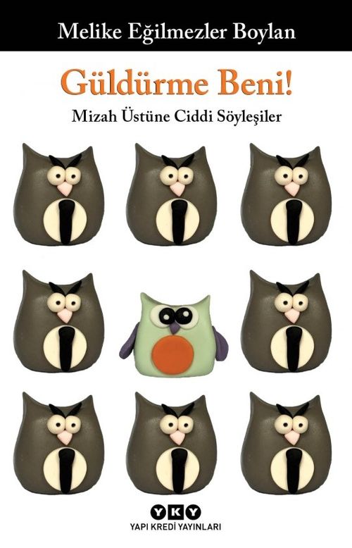 Güldürme Beni & Mizah Üstüne Ciddi Söyleşiler