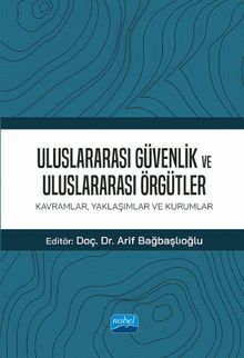 Uluslararası Güvenlik ve Uluslararası Örgütler: Kavramlar, Yaklaşımlar ve Kurumlar