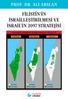 Filistin’in İsrailleştirilmesi ve İsrail’in 2097 Stratejisi / Stratejik Rekabet Araştırmaları Dizisi 4