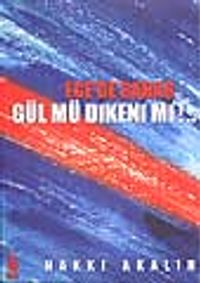 Ege'de Bahar Gül Mü Diken Mi!..