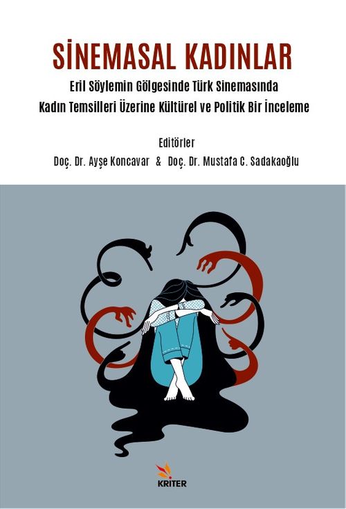 Sinemasal Kadınlar & Eril Söylemin Gölgesinde Türk Sinemasında Kadın Temsilleri Üzerine Kültürel ve Politik Bir İnceleme