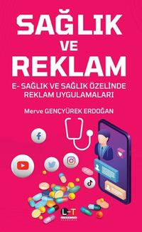 Sağlık ve Reklam E‐Sağlık ve Sağlık Özelinde Reklam Uygulamaları