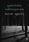Aydınlıkta  Saklanıyorum