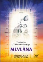 Mevlana & Zindandan Göklere Açılan Kapı