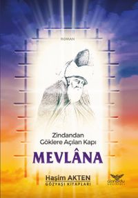 Mevlana & Zindandan Göklere Açılan Kapı