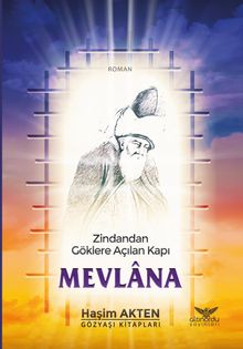 Mevlana & Zindandan Göklere Açılan Kapı