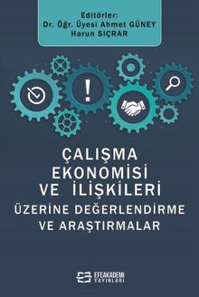 Çalışma Ekonomisi ve İlişkileri Üzerine Değerlendirmeler ve Araştırmalar
