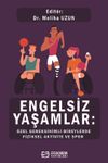 Engelsiz Yaşamlar: &Ouml;zel Gereksinimli Bireylerde Fiziksel Aktivite ve Spor