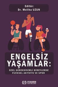 Engelsiz Yaşamlar: Özel Gereksinimli Bireylerde Fiziksel Aktivite ve Spor